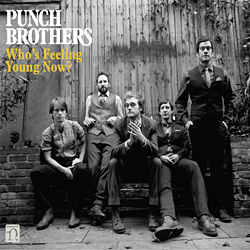 Punch Brothers - Who's Feeling Young Now? - muzyka 2012